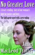 NO GREATER LOVE (formerly, The Suffragette)